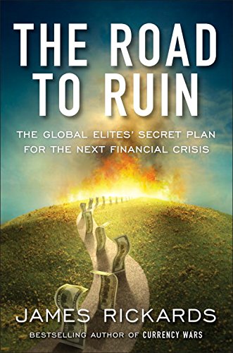 The Road to Ruin: The Global Elite's Secret Plan for the Next Financial Crisis livre