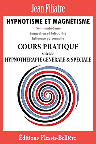 Hypnotisme et Magnétisme: Cours Pratique Complet en ligne
