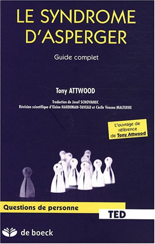 Le Syndrome d'Asperger : Guide complet Le Syndrome d'Asperger : Guide complet