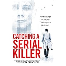 Catching a Serial Killer: My hunt for murderer Christopher Halliwell