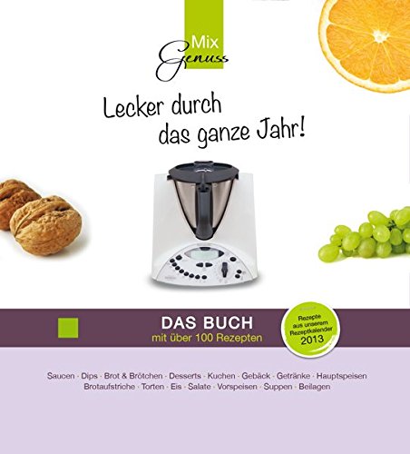 Lecker durch das ganze Jahr! - Das Buch: Rezepte für den Thermomix aus unserem Kalender 2013