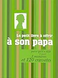 Le petit livre à offrir à son papa (chéri) parce qu'il a déjà 1 rasoir, 3 montres et 120 cravates by 