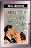 Image de Writing the Romantic Comedy: From Cute Meet to Joyous Defeat-How to Write Screenplays That Sell