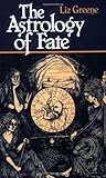 Astrology of Fate by Liz Greene