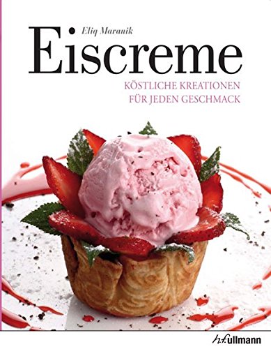 Download Eiscreme: Köstliche Kreationen für jeden Geschmack (Beliebte Köstlichkeiten) Download Eiscreme: Köstliche Kreationen für jeden Geschmack (Beliebte Köstlichkeiten)