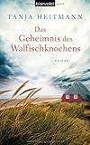 Bücher Neuerscheinungen 2022 - Das Geheimnis des Walfischknochens: Roman von Tanja Heitmann