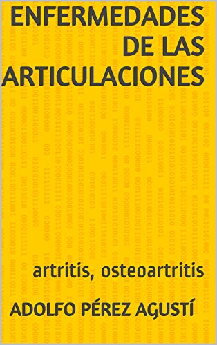Enfermedades de las articulaciones: artritis, osteoartritis (Tratamiento natural nº 7)