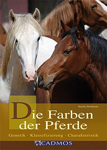 Download Die Farben der Pferde: Genetik - Klassifizierung - Charakteristik (Cadmos Ratgeber) Download Die Farben der Pferde: Genetik - Klassifizierung - Charakteristik (Cadmos Ratgeber)
