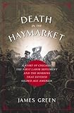 Image de Death in the Haymarket: A Story of Chicago, the First Labor Movement and the Bombing that Divided Gilded  Age America