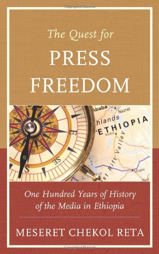 The Quest for Press Freedom: One Hundred Years of History of the Media in Ethiopia by Meseret Chekol Reta (2013-05-16)