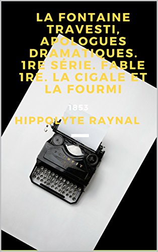 La Fontaine travesti, apologues dramatiques. 1re série. Fable 1re. La Cigale et la Fourmi