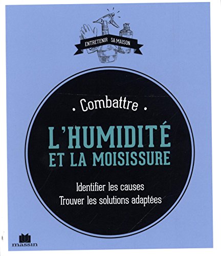 couverture de : Combattre l'humidit&eacute; et la moisissure