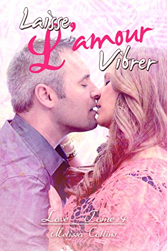 Laisse l'amour vibrer: Love #4 par [Collins, Melissa]
