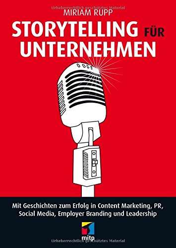 Download Storytelling für Unternehmen: Mit Geschichten zum Erfolg in Content Marketing, PR, Social Media, Employer Branding und Leadership (mitp Business) Download Storytelling für Unternehmen: Mit Geschichten zum Erfolg in Content Marketing, PR, Social Media, Employer Branding und Leadership (mitp Business)