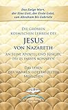 Die großen kosmischen Lehren des Jesus von Nazareth an Seine Apostel und Jünger, die es fassen konnten by 