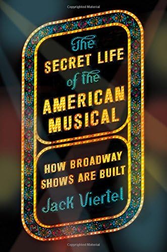 The Secret Life of the American Musical: How Broadway Shows Are Built