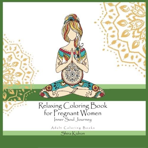 Adult Coloring Books: Relaxing Coloring Book For Pregnant Women - Inner Soul Journey