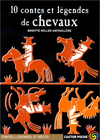 couverture de : 10 contes et l&eacute;gendes de chevaux