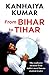 Bihar To Tihar: My Political Journey RS.142.00