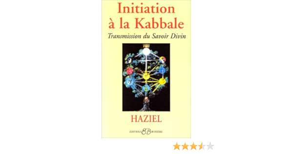 Amazon Fr Initiation A La Kabbale Transmission Du Savoir Divin Haziel Livres