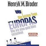 Die letzten Tage Europas: Wie wir eine gute Idee versenken