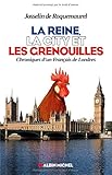 La reine, la City et les grenouilles : chroniques d'un Français de Londres