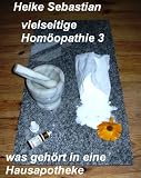 Image de vielseitige Homöopathie 3 - was gehört in eine Hausapotheke (German Edition)