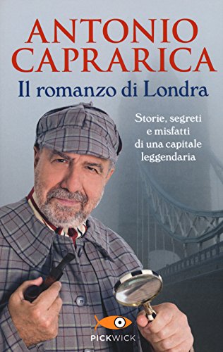 Il romanzo di Londra. Storie, segreti e misfatti di una capitale leggendaria Il romanzo di Londra. Storie, segreti e misfatti di una capitale leggendaria
