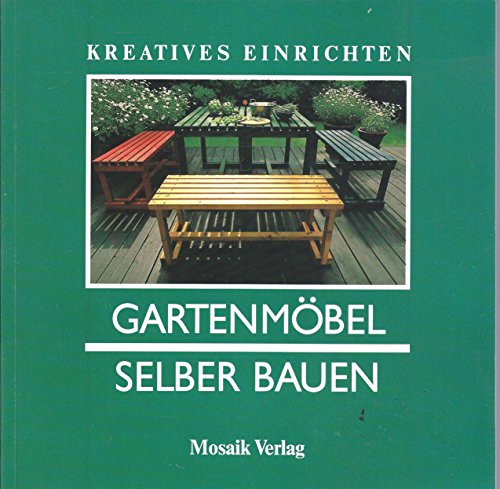 Preisvergleich Produktbild Gartenmöbel selber bauen. Kreatives Einrichten