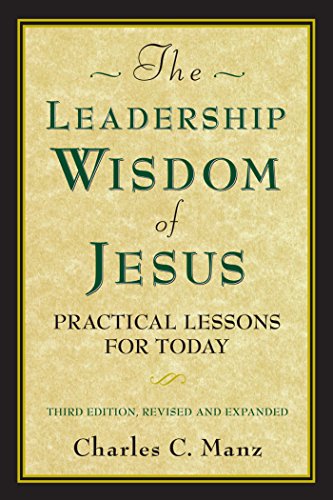 The Leadership Wisdom of Jesus: Practical Lessons for Today