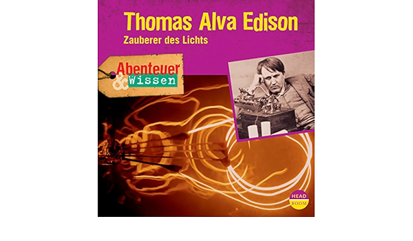 Thomas Alva Edison - Zauberer Des Lichts: Abenteuer & Wissen  (Hörbuch-Download): Ute Welteroth, Bernt Hahn, Headroom Verlag: Amazon.de:  Bücher