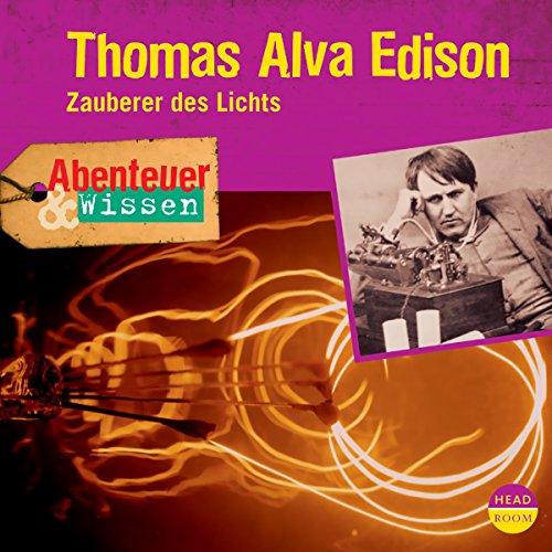 Download Thomas Alva Edison - Zauberer des Lichts (Abenteuer & Wissen) Download Thomas Alva Edison - Zauberer des Lichts (Abenteuer & Wissen)