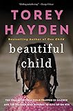 Beautiful Child: The True Story of a Child Trapped in Silence and the Teacher Who Refused to Give Up on Her by 