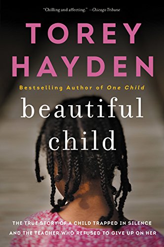 Beautiful Child: The True Story of a Child Trapped in Silence and the Teacher Who Refused to Give Up on Her