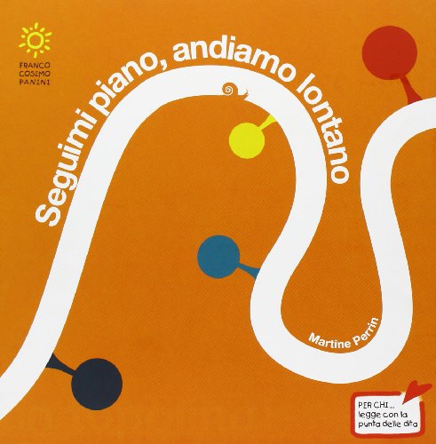 Seguimi piano, andiamo lontano. Ediz. illustrata