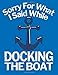 Produktbild Sorry for What I Said While Docking the Boat: Gift for Boaters or a Boat Lover Blanked Lined 100 Page 8.5 x 11 inch Notebook Journal for Writing and Taking Notes