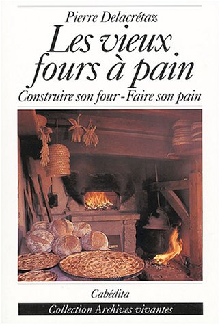 les  Vieux fours a pain: construire son four, faire son pain