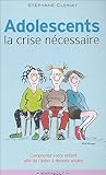 Adolescents, la crise nécessaire