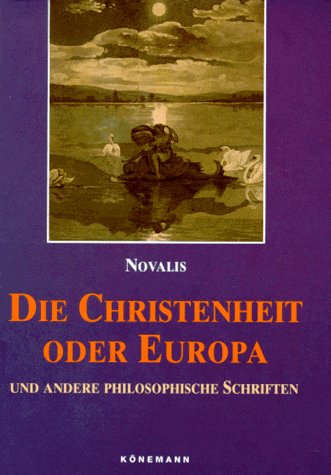 Werke in zwei Bänden, Bd. 2: Christenheit oder Europa und andere philosophische Schriften