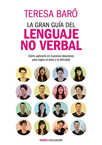 Download La gran guía del lenguaje no verbal: Cómo aplicarlo en nuestras relaciones para lograr el éxito y la felicidad