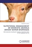 Image de NUTRITIONAL MANAGEMENT OF DOMESTIC ANIMALS AMIDST WATER SHORTAGES: FREE-RANGING RUMINANT ANIMALS THRIVING WITH LITTLE DRINKING WATER