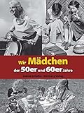 Image de Wir Mädchen der 50er und 60er Jahre (Modernes Antiquariat)