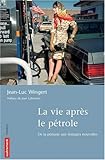 La vie après le pétrole : De la pénurie aux énergies nouvelles