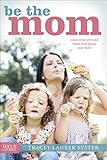 Image de Be the Mom: Overcome Attitude Traps and Enjoy Your Kids (Focus on the Family Books) (English Edition)