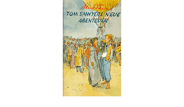 Tom Sawyers Neue Abenteuer Reise Im Ballon Tom Sawyer Als Detektiv Ab 12 J Amazon De Twain Mark Bucher