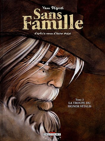 La  troupe du signor Vitalis : La littérature classique en BD. Sans famille