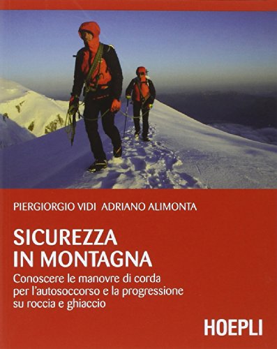 sicurezza in montagna. Conoscere le manovre di corda per l'autosoccorso e la progressione su roccia e ghiaccio