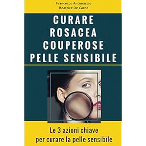 Curare Rosacea Couperose e Pelle Sensibile: Le 3 azioni chiave per curare la pelle se