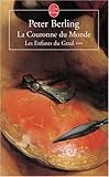 La Couronne du Monde. Les Enfants du Graal, tome 3