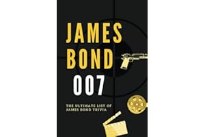 James Bond 007: The Ultimate List of James Bond Trivia: Fascinating Facts About James Bond